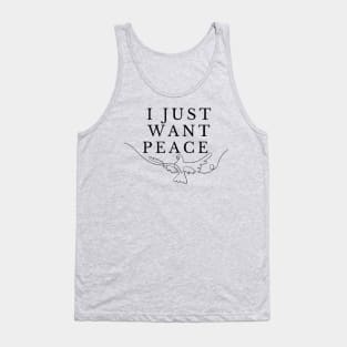 I just want peace Tank Top